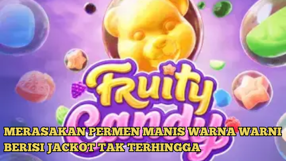 LANGKAH MELEDAKAN JACKPOT FRUITY CANDY SLOT